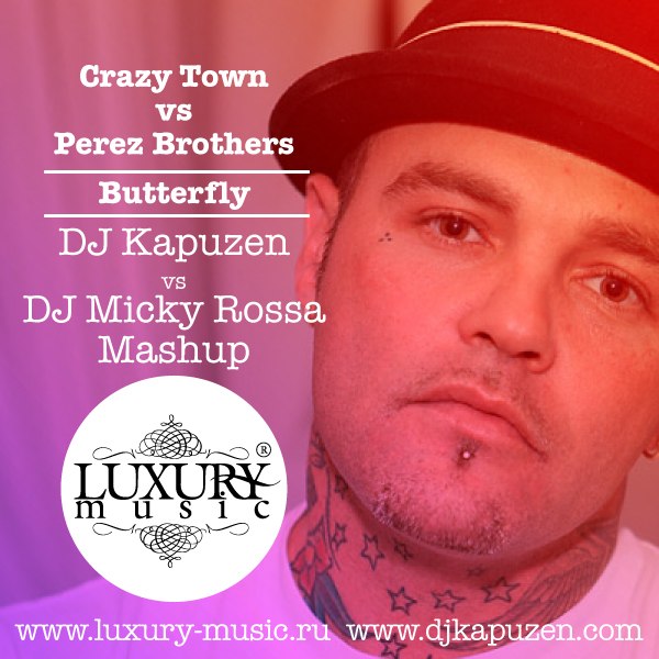 Crazy Town vs Perez Brothers - Butterfly (DJ Kapuzen vs DJ Micky Rossa Mashup).mp3